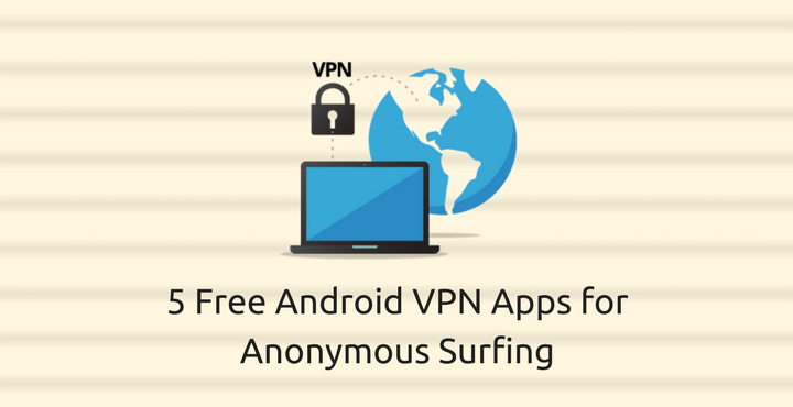 Anonymous Surfing - Android VPN Apps - Droid Views